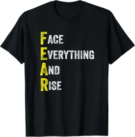 Face Everything And Rise Positive Quote FEAR T-Shirt