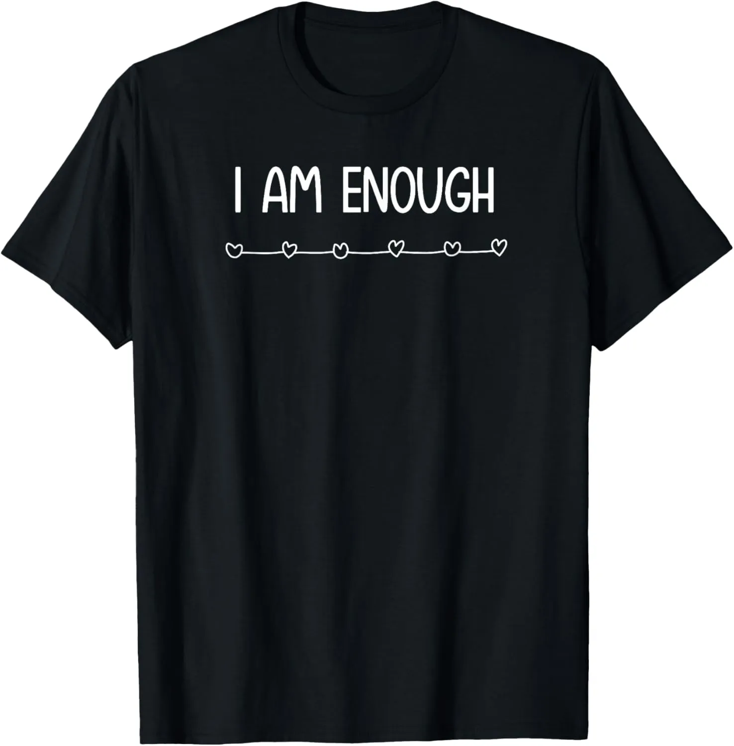 I am Enough, Inspirational And Positive Quotes. T-Shirt