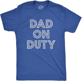 Mens Dad On Duty T Shirt Funny Father's Day Parenting Graphic Novelty Tee